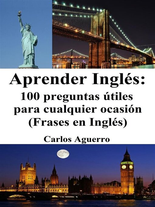 Title details for Aprender Inglés--100 preguntas útiles para cualquier ocasión (Frases en Inglés) by Carlos Aguerro - Available